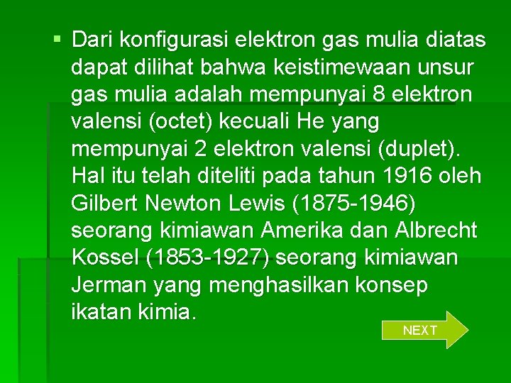 § Dari konfigurasi elektron gas mulia diatas dapat dilihat bahwa keistimewaan unsur gas mulia