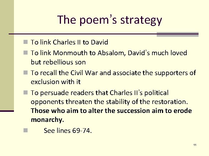 The poem’s strategy n To link Charles II to David n To link Monmouth