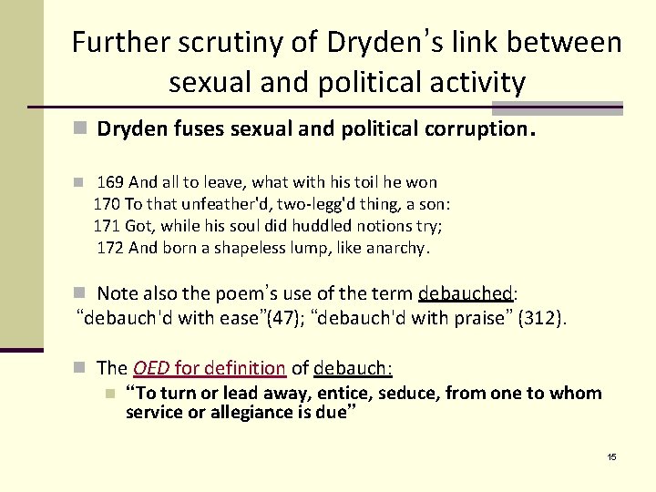 Further scrutiny of Dryden’s link between sexual and political activity n Dryden fuses sexual