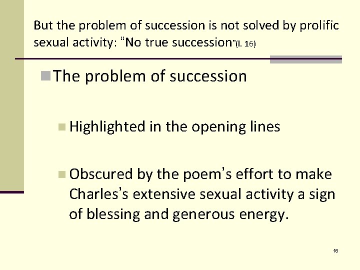 But the problem of succession is not solved by prolific sexual activity: “No true