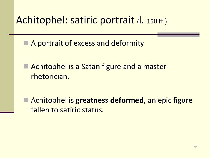 Achitophel: satiric portrait (l. 150 ff. ) n A portrait of excess and deformity
