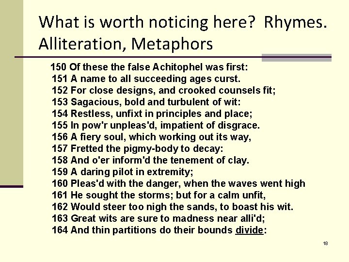 What is worth noticing here? Rhymes. Alliteration, Metaphors 150 Of these the false Achitophel