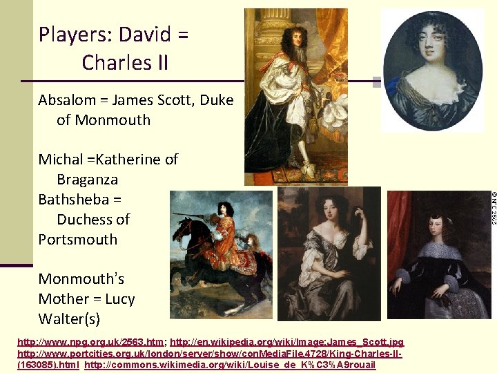 Players: David = Charles II Absalom = James Scott, Duke of Monmouth Michal =Katherine