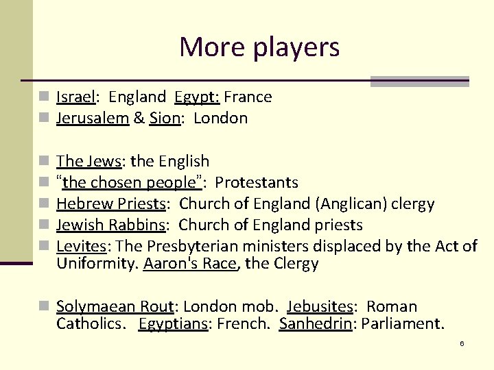 More players n Israel: England Egypt: France n Jerusalem & Sion: London n n