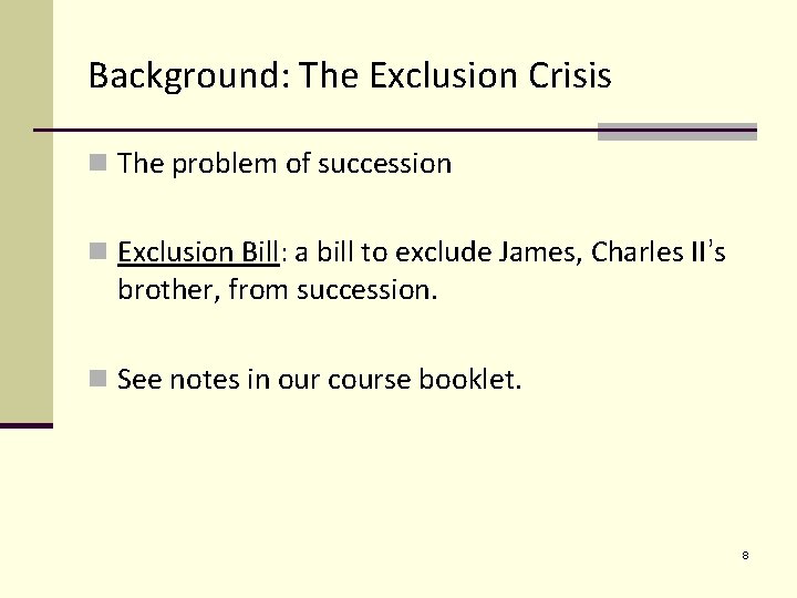 Background: The Exclusion Crisis n The problem of succession n Exclusion Bill: a bill