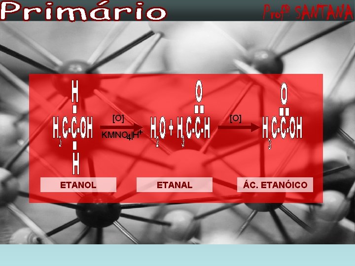 [O] KMNO 4|H+ ETANOL ETANAL ÁC. ETANÓICO 
