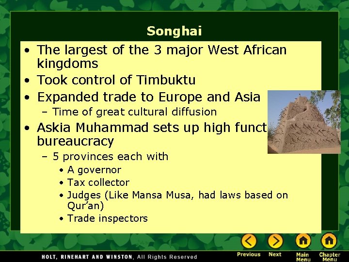 Songhai • The largest of the 3 major West African kingdoms • Took control