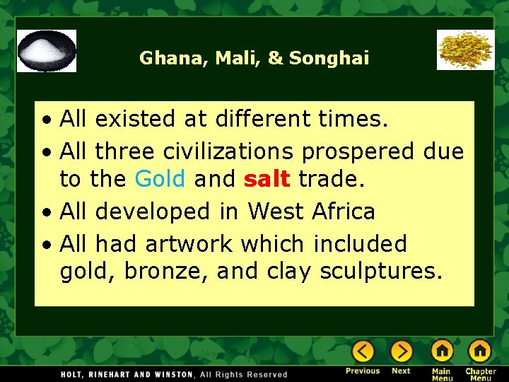 Ghana, Mali, & Songhai • All existed at different times. • All three civilizations