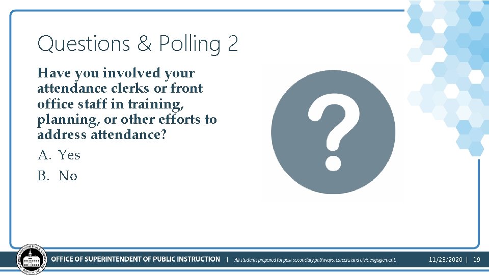 Questions & Polling 2 Have you involved your attendance clerks or front office staff