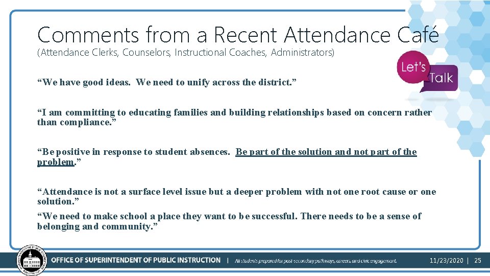 Comments from a Recent Attendance Café (Attendance Clerks, Counselors, Instructional Coaches, Administrators) “We have