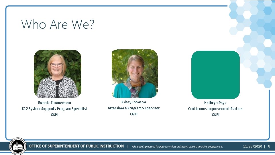 Who Are We? Bonnie Zimmerman Krissy Johnson Kathryn Page K 12 System Supports Program