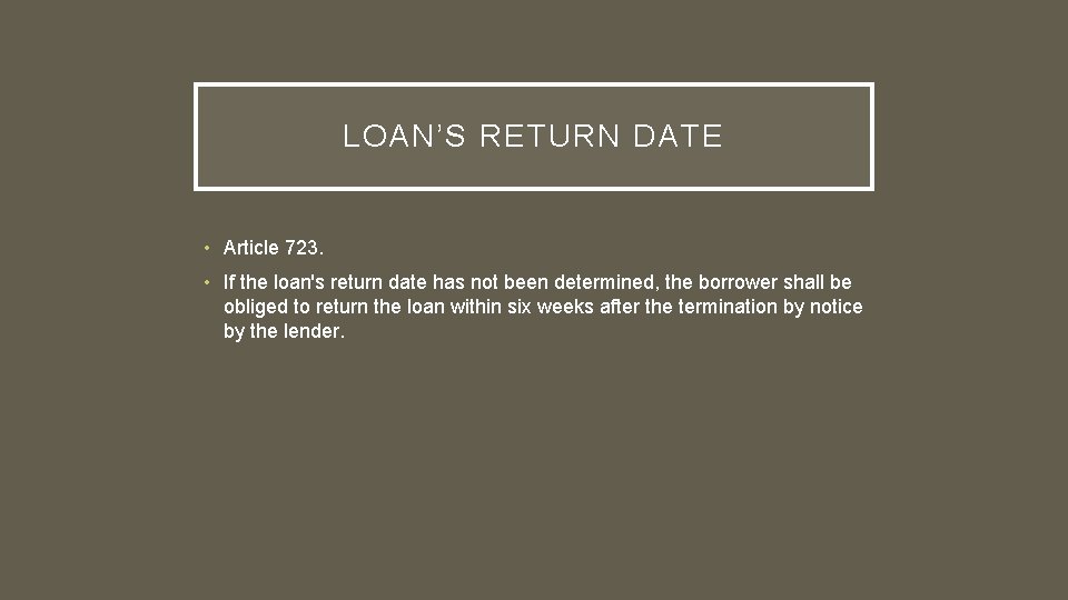 LOAN’S RETURN DATE • Article 723. • If the loan's return date has not