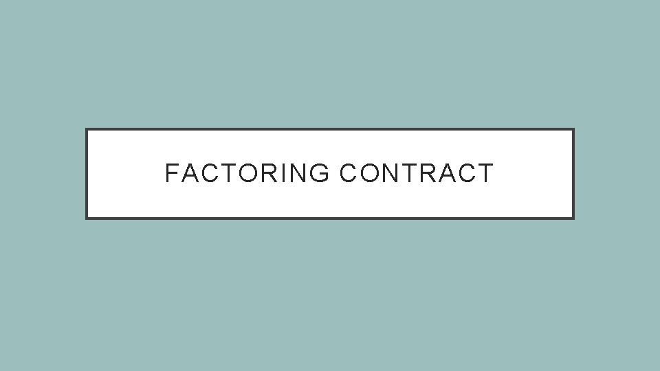 FACTORING CONTRACT 