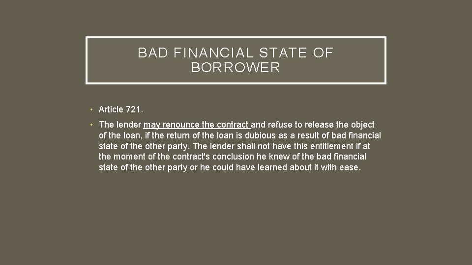 BAD FINANCIAL STATE OF BORROWER • Article 721. • The lender may renounce the