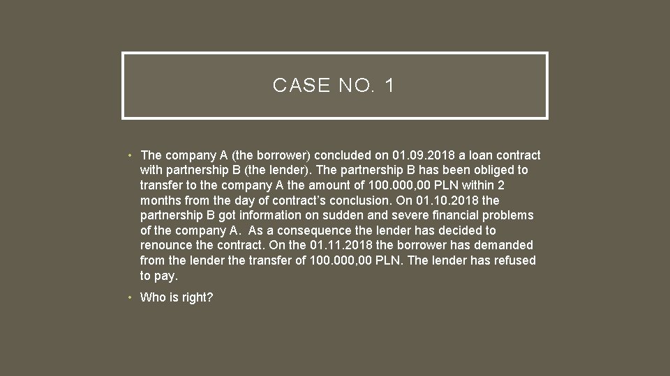 CASE NO. 1 • The company A (the borrower) concluded on 01. 09. 2018