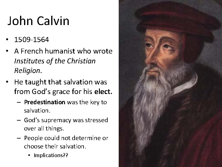 John Calvin • 1509 -1564 • A French humanist who wrote Institutes of the