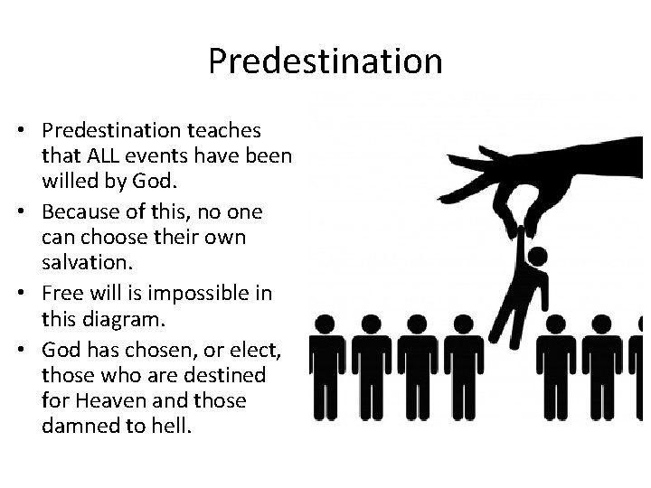 Predestination • Predestination teaches that ALL events have been willed by God. • Because