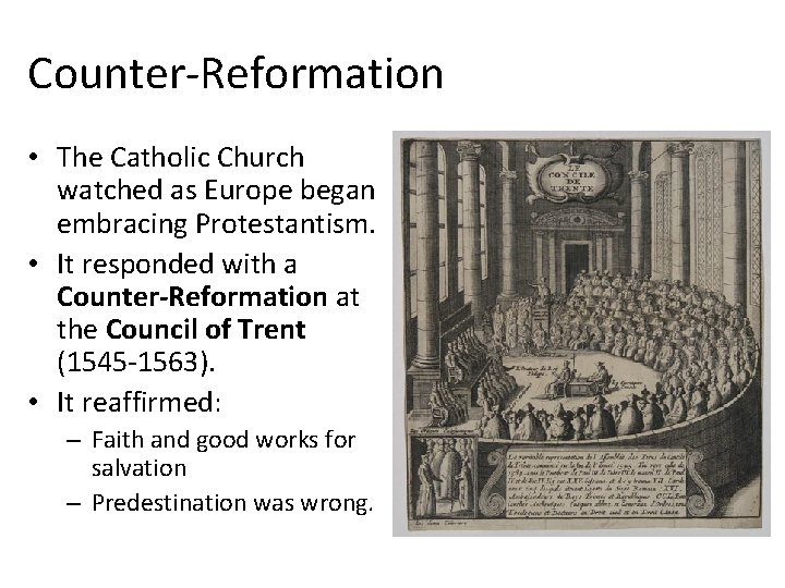 Counter-Reformation • The Catholic Church watched as Europe began embracing Protestantism. • It responded