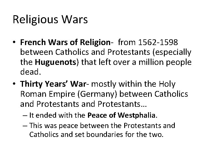 Religious Wars • French Wars of Religion- from 1562 -1598 between Catholics and Protestants
