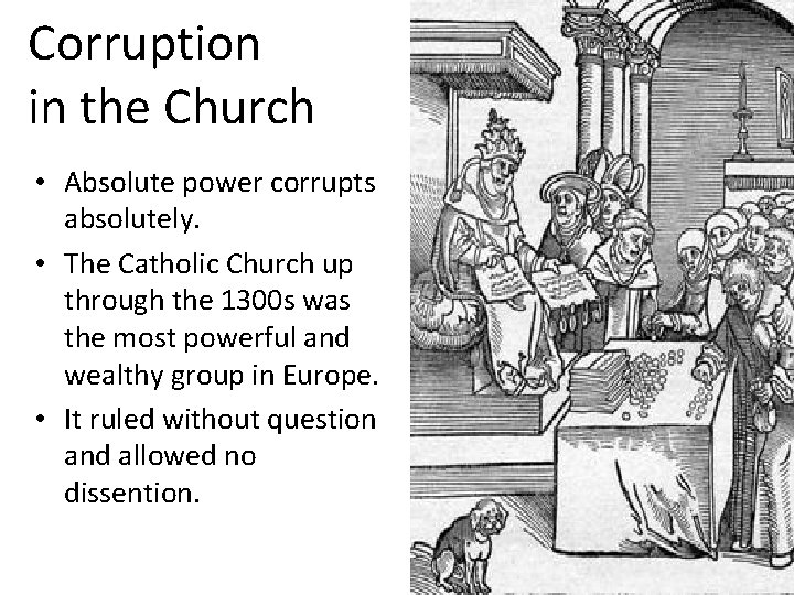 Corruption in the Church • Absolute power corrupts absolutely. • The Catholic Church up