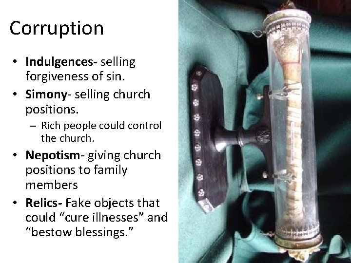 Corruption • Indulgences- selling forgiveness of sin. • Simony- selling church positions. – Rich