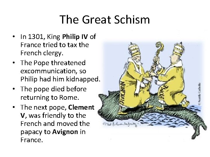 The Great Schism • In 1301, King Philip IV of France tried to tax