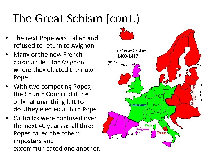 The Great Schism (cont. ) • The next Pope was Italian and refused to