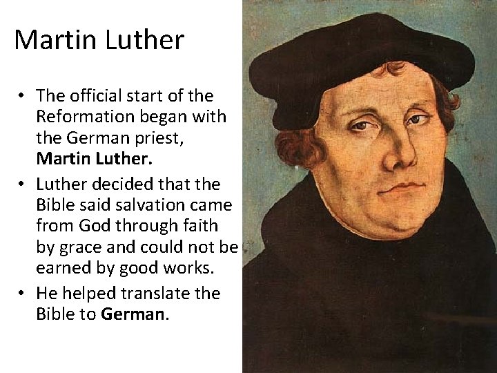 Martin Luther • The official start of the Reformation began with the German priest,