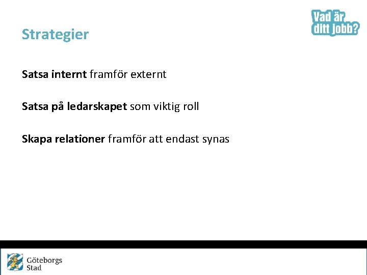 Strategier Satsa internt framför externt Satsa på ledarskapet som viktig roll Skapa relationer framför