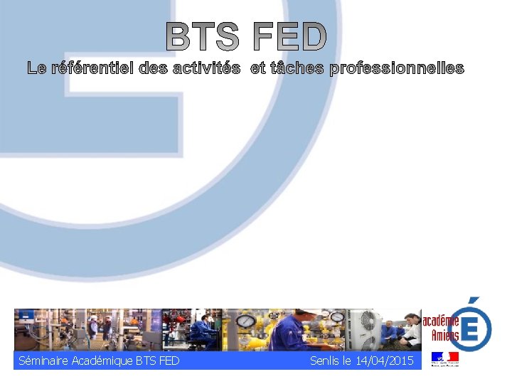 Séminaire Académique BTS FED Senlis le 14/04/2015 