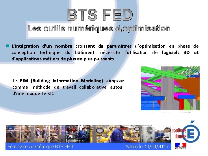 n L’intégration d’un nombre croissant de paramètres d’optimisation en phase de conception technique du