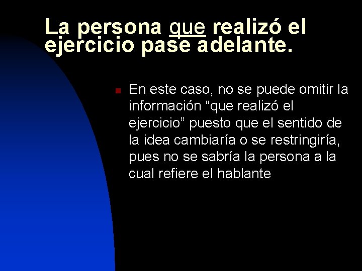 La persona que realizó el ejercicio pase adelante. n En este caso, no se