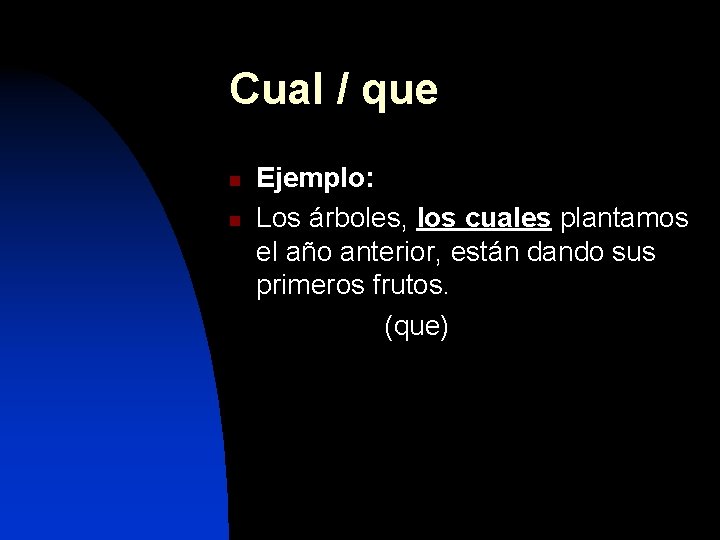 Cual / que n n Ejemplo: Los árboles, los cuales plantamos el año anterior,