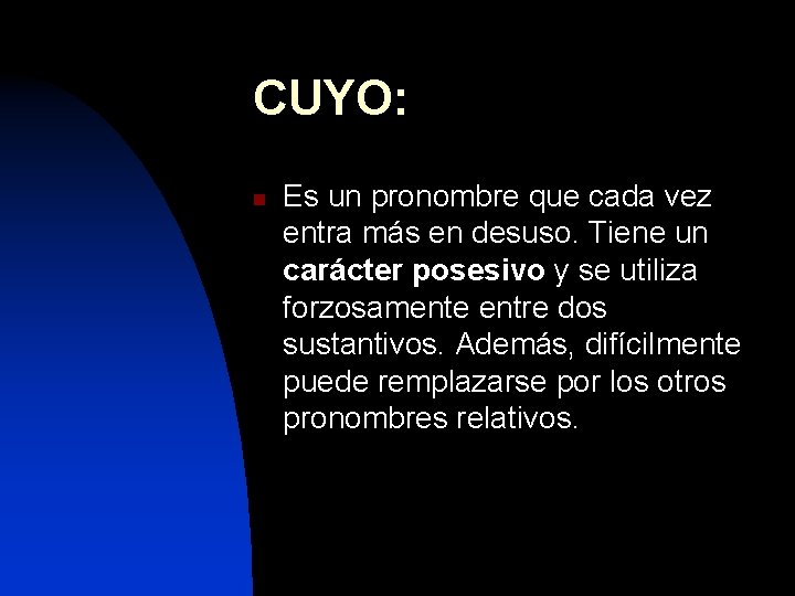 CUYO: n Es un pronombre que cada vez entra más en desuso. Tiene un
