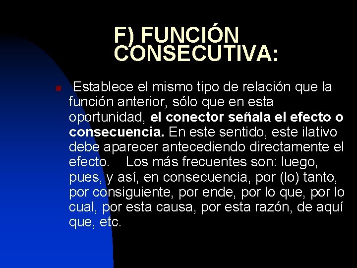 F) FUNCIÓN CONSECUTIVA: n Establece el mismo tipo de relación que la función anterior,