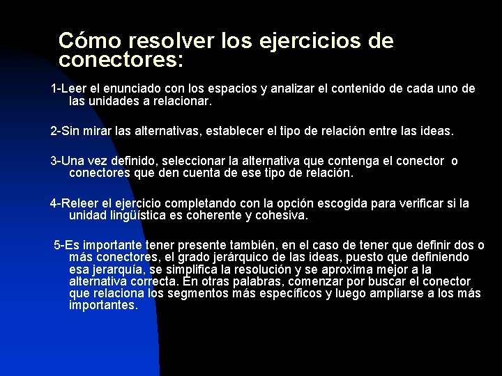 Cómo resolver los ejercicios de conectores: 1 -Leer el enunciado con los espacios y