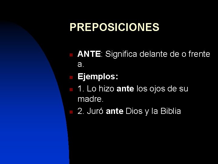 PREPOSICIONES n n ANTE: Significa delante de o frente a. Ejemplos: 1. Lo hizo