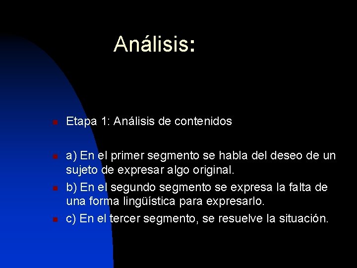 Análisis: n n Etapa 1: Análisis de contenidos a) En el primer segmento se