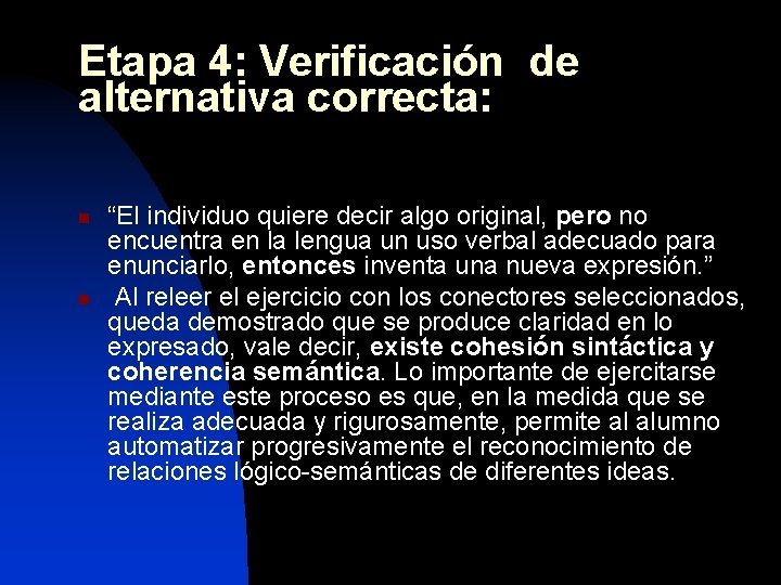 Etapa 4: Verificación de alternativa correcta: n n “El individuo quiere decir algo original,