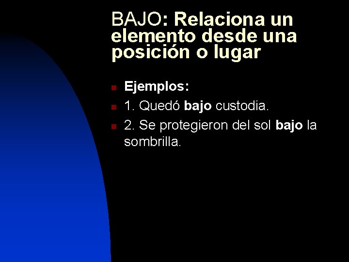 BAJO: Relaciona un elemento desde una posición o lugar n n n Ejemplos: 1.