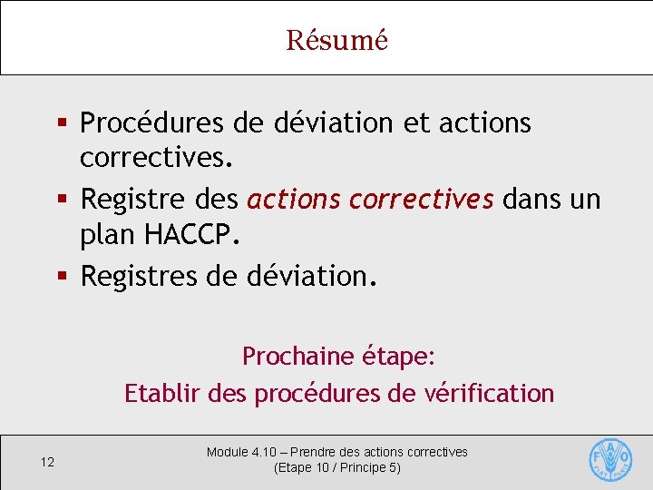 Résumé § Procédures de déviation et actions correctives. § Registre des actions correctives dans