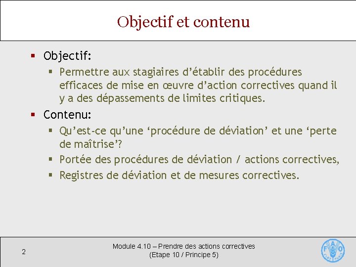 Objectif et contenu § Objectif: § Permettre aux stagiaires d’établir des procédures efficaces de