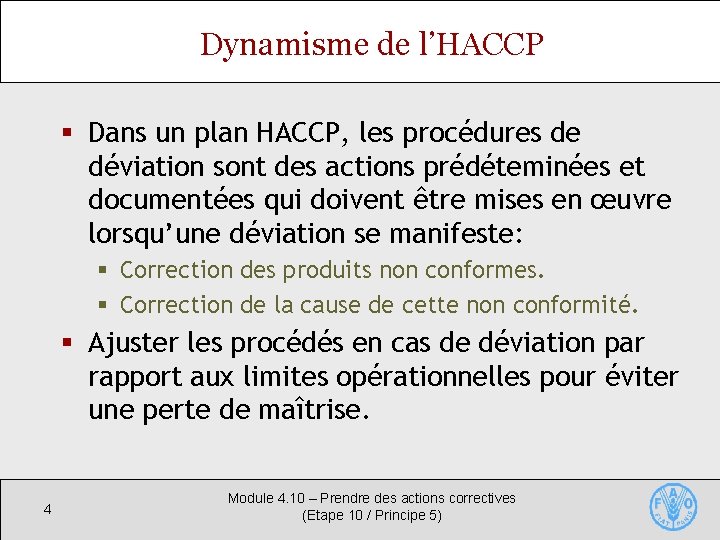 Dynamisme de l’HACCP § Dans un plan HACCP, les procédures de déviation sont des
