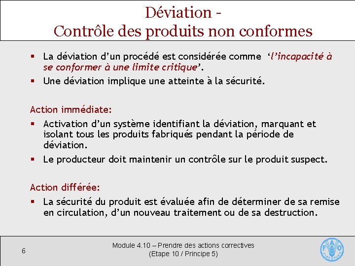 Déviation Contrôle des produits non conformes § La déviation d’un procédé est considérée comme