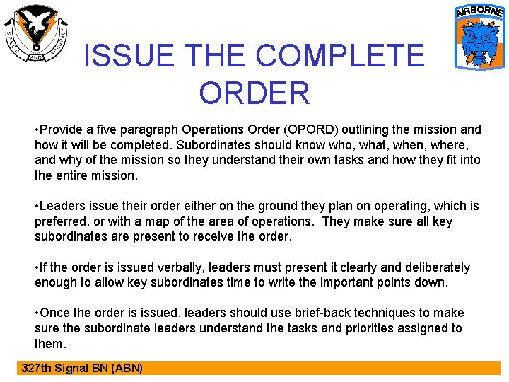 ISSUE THE COMPLETE ORDER • Provide a five paragraph Operations Order (OPORD) outlining the