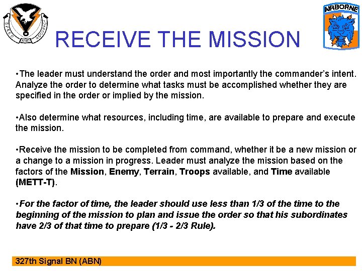 RECEIVE THE MISSION • The leader must understand the order and most importantly the