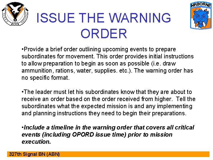 ISSUE THE WARNING ORDER • Provide a brief order outlining upcoming events to prepare