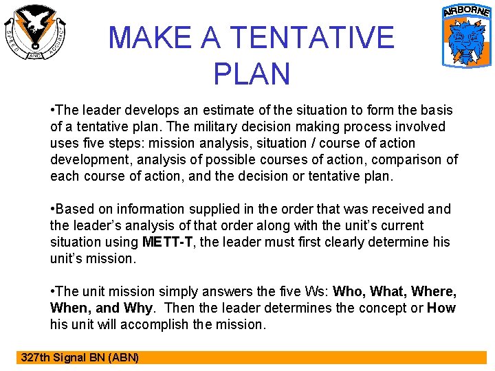 MAKE A TENTATIVE PLAN • The leader develops an estimate of the situation to