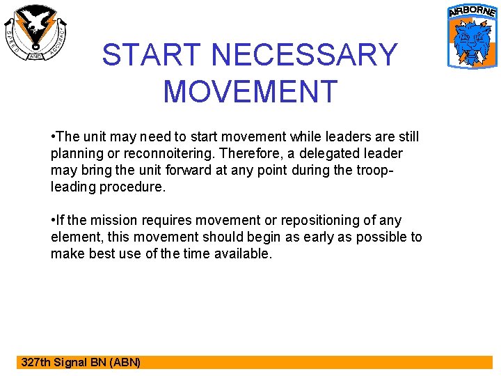 START NECESSARY MOVEMENT • The unit may need to start movement while leaders are