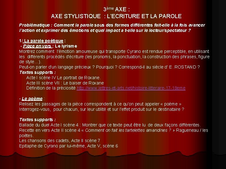 3ème AXE : AXE STYLISTIQUE : L’ECRITURE ET LA PAROLE Problématique : Comment la